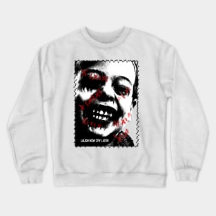 Laugh now cry later Crewneck Sweatshirt